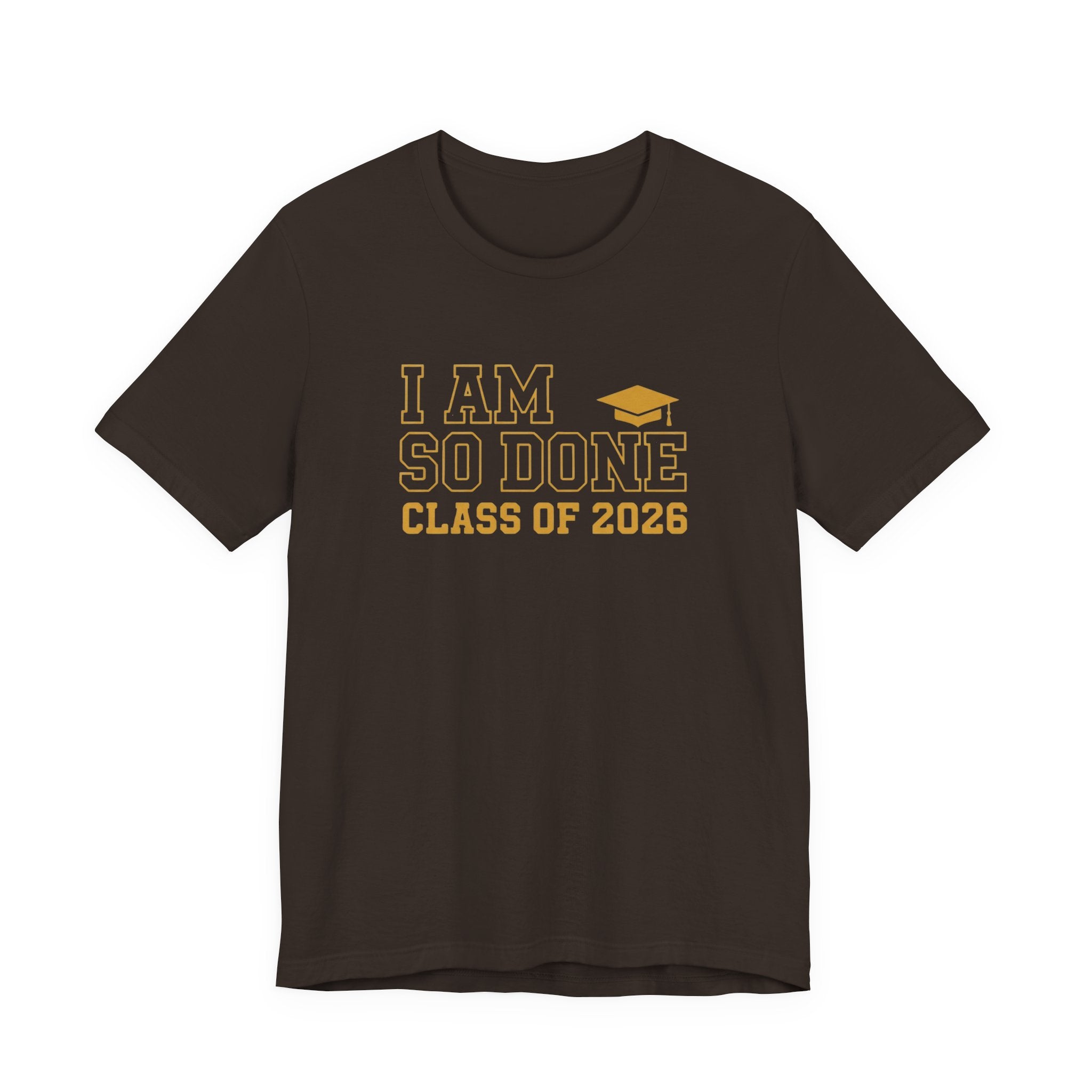 I Am So Done Class of 2026 Shirt