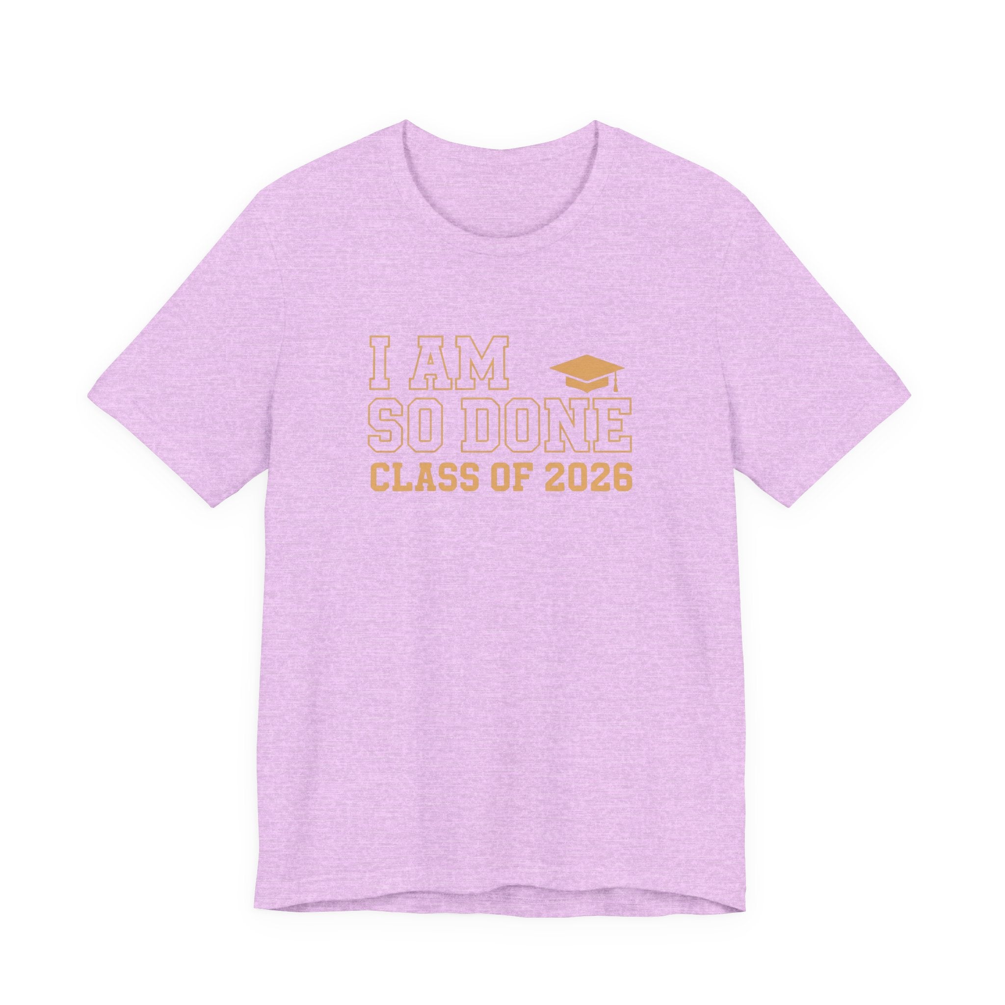 I Am So Done Class of 2026 Shirt